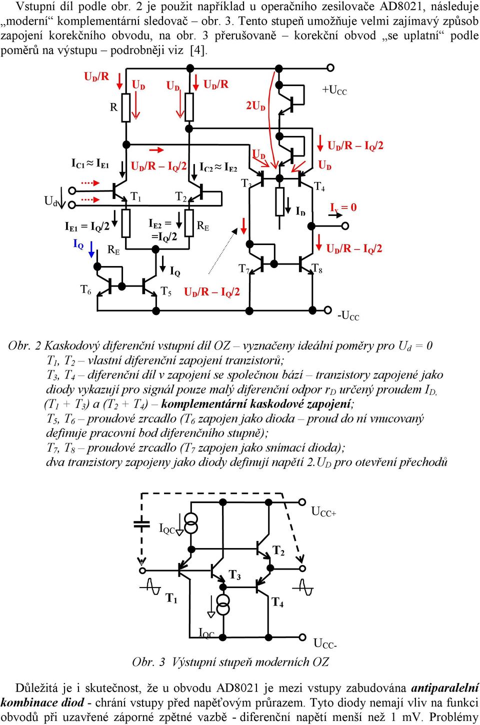 U D /R U D U D U D /R +U CC R 2U D I C1 I E1 U D /R /2 I C2 I E2 U D U D U D /R /2 I E1 = /2 I E2 = = /2 I D I v = 0 T 7 T 8 U D /R /2 T 6 T 5 U D /R /2 -U CC Obr.