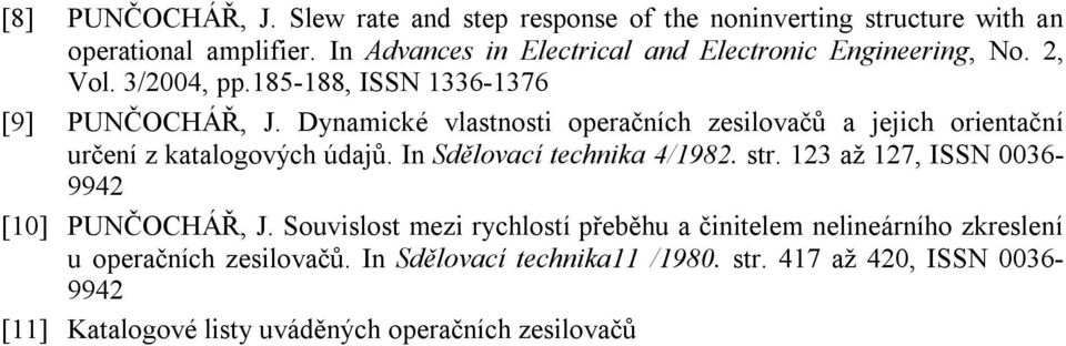 Dynamické vlastnosti operačních zesilovačů a jejich orientační určení z katalogových údajů. In Sdělovací technika 4/1982. str.