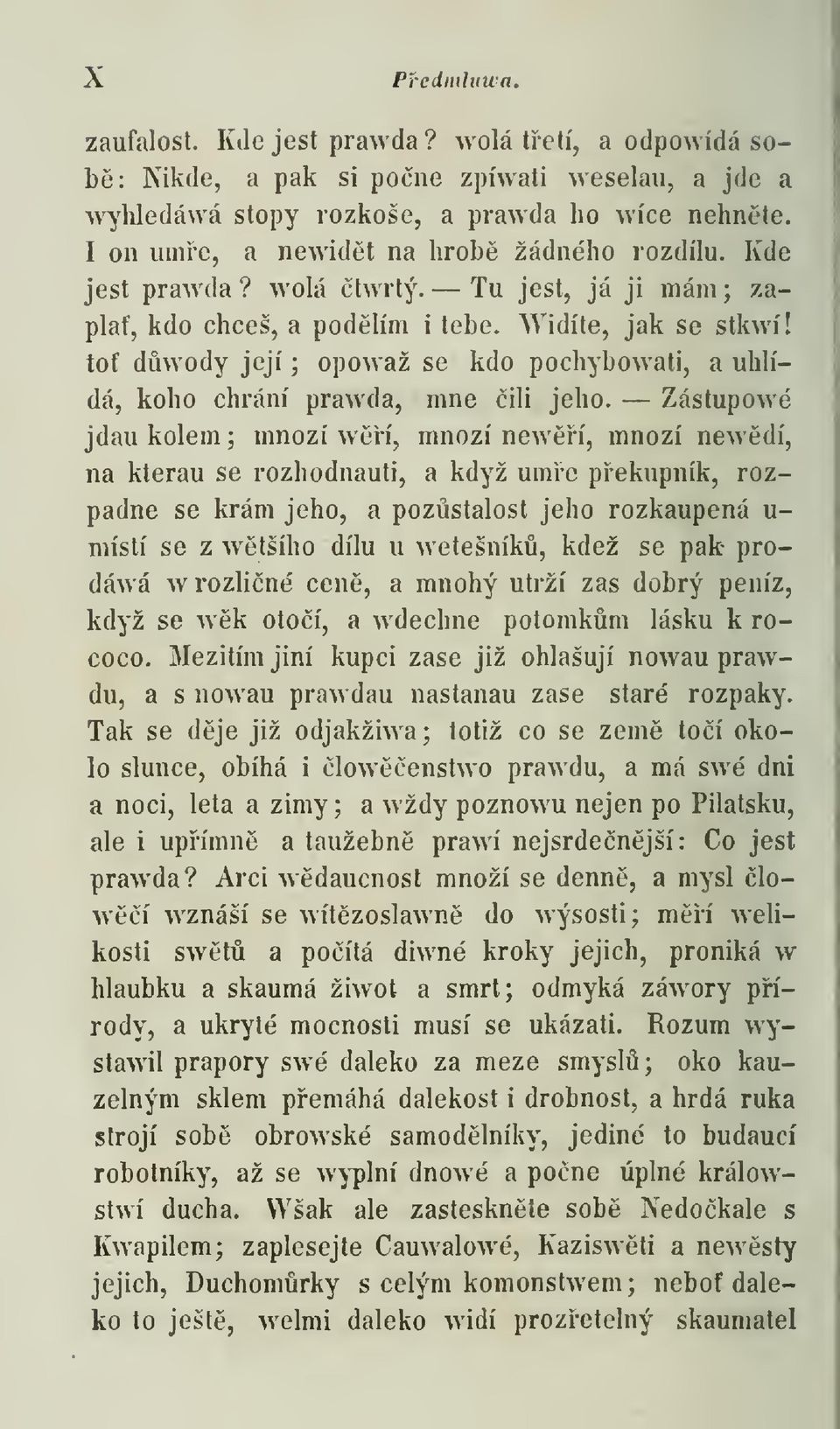 tof dwody její ; opowaž se kdo pochybowati, a uhlídá, koho chrání prawda, mne ili jeho.