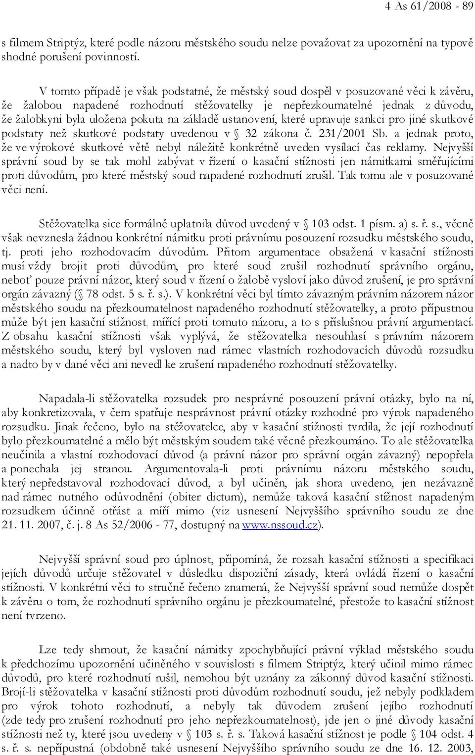 na základě ustanovení, které upravuje sankci pro jiné skutkové podstaty než skutkové podstaty uvedenou v 32 zákona č. 231/2001 Sb.