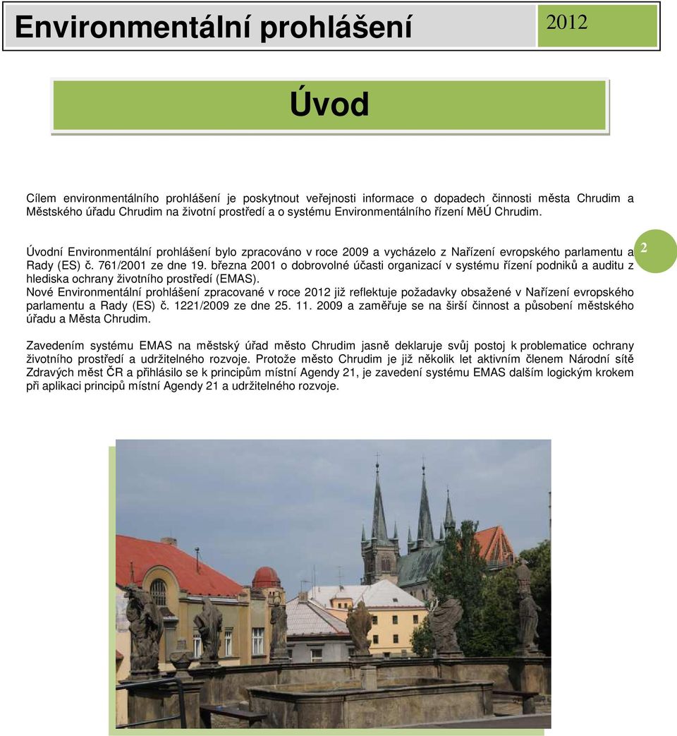 března 2001 o dobrovolné účasti organizací v systému řízení podniků a auditu z hlediska ochrany životního prostředí (EMAS).