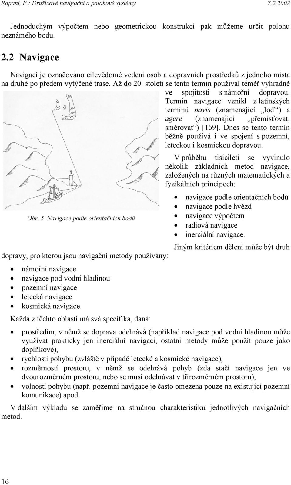 století se tento termín používal téměř výhradně ve spojitosti s námořní dopravou.