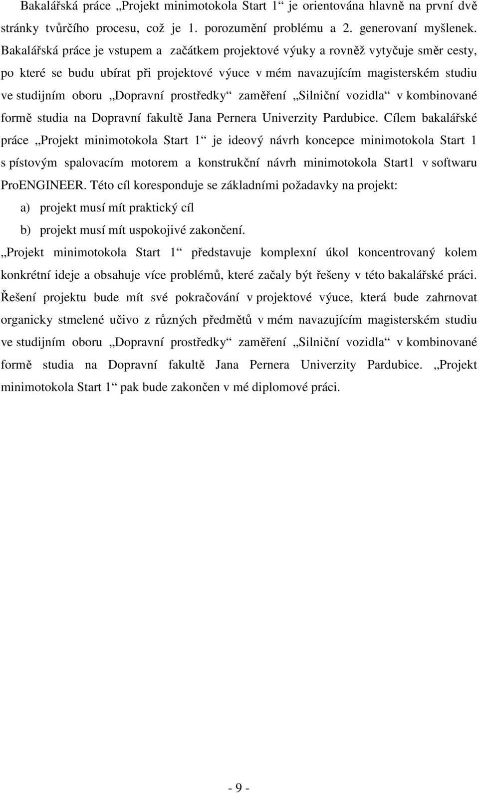 prostředky zaměření Silniční vozidla v kombinované formě studia na Dopravní fakultě Jana Pernera Univerzity Pardubice.