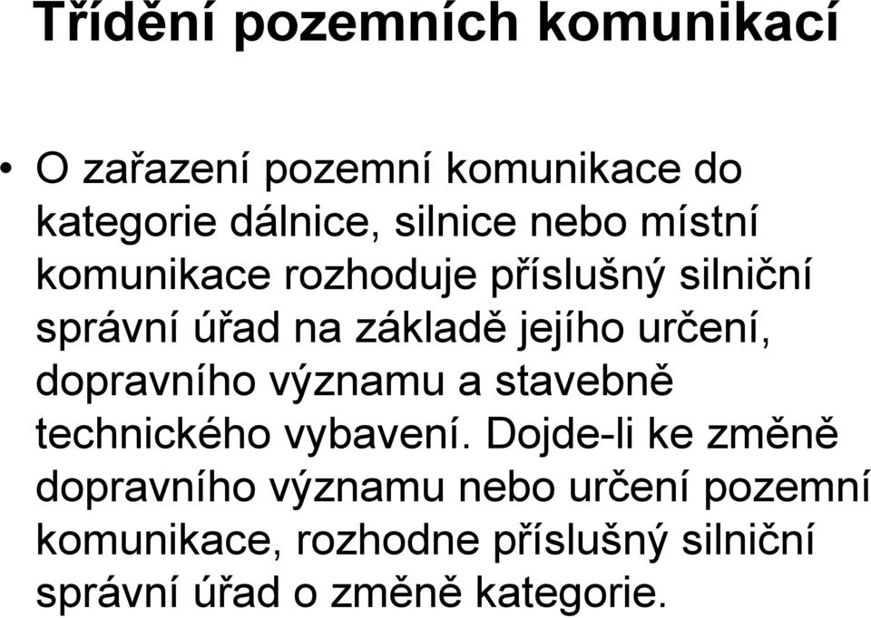 určení, dopravního významu a stavebně technického vybavení.