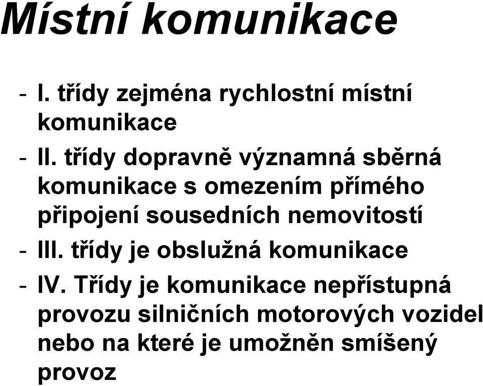 sousedních nemovitostí - III. třídy je obslužná komunikace - IV.