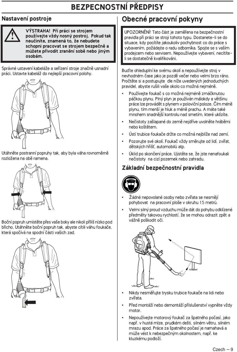 UPOZORNùNÍ Tato ãást je zamûfiena na bezpeãnostní pravidla pfii práci se stroji tohoto typu.
