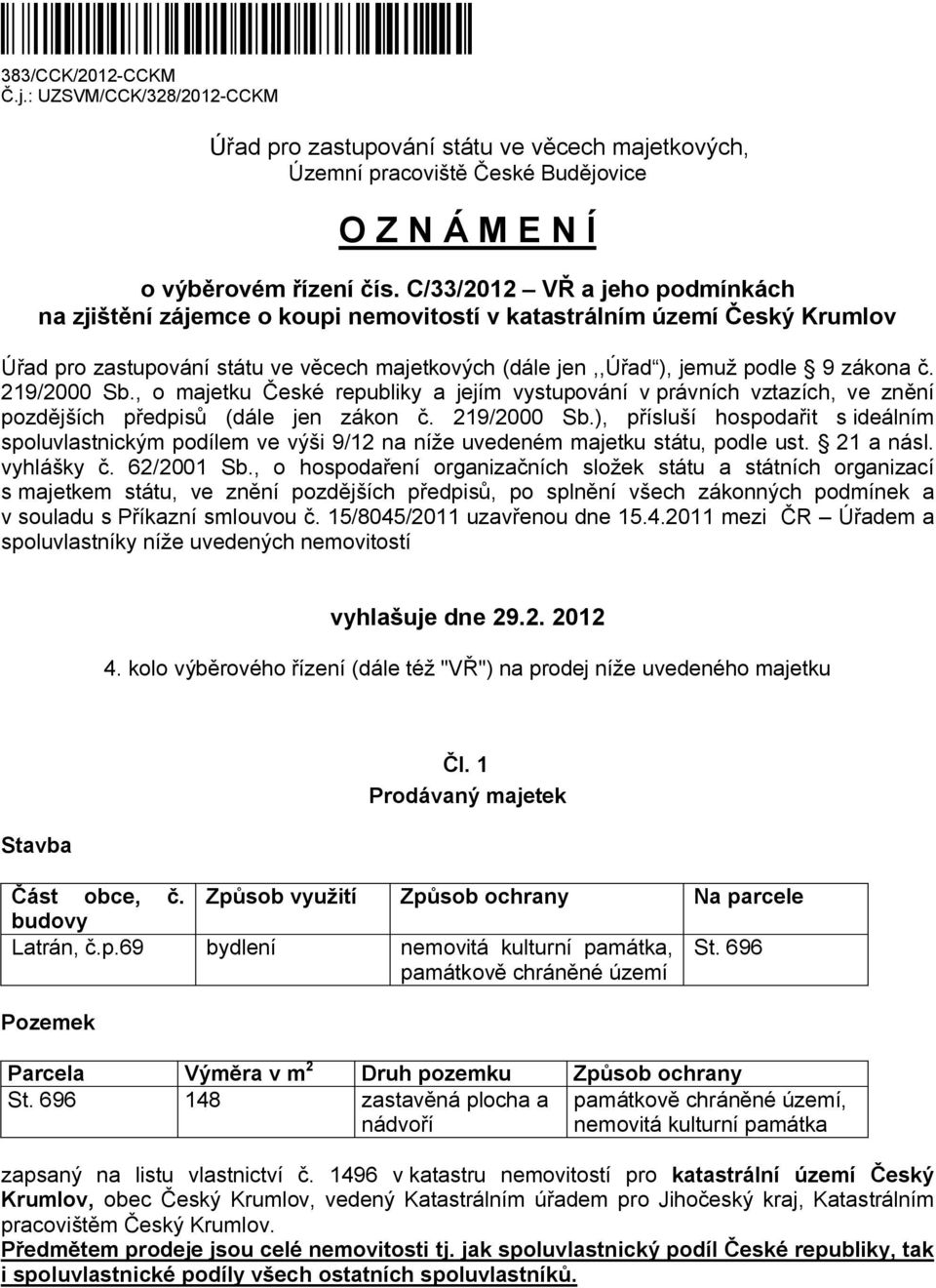 219/2000 Sb., o majetku České republiky a jejím vystupování v právních vztazích, ve znění pozdějších předpisů (dále jen zákon č. 219/2000 Sb.