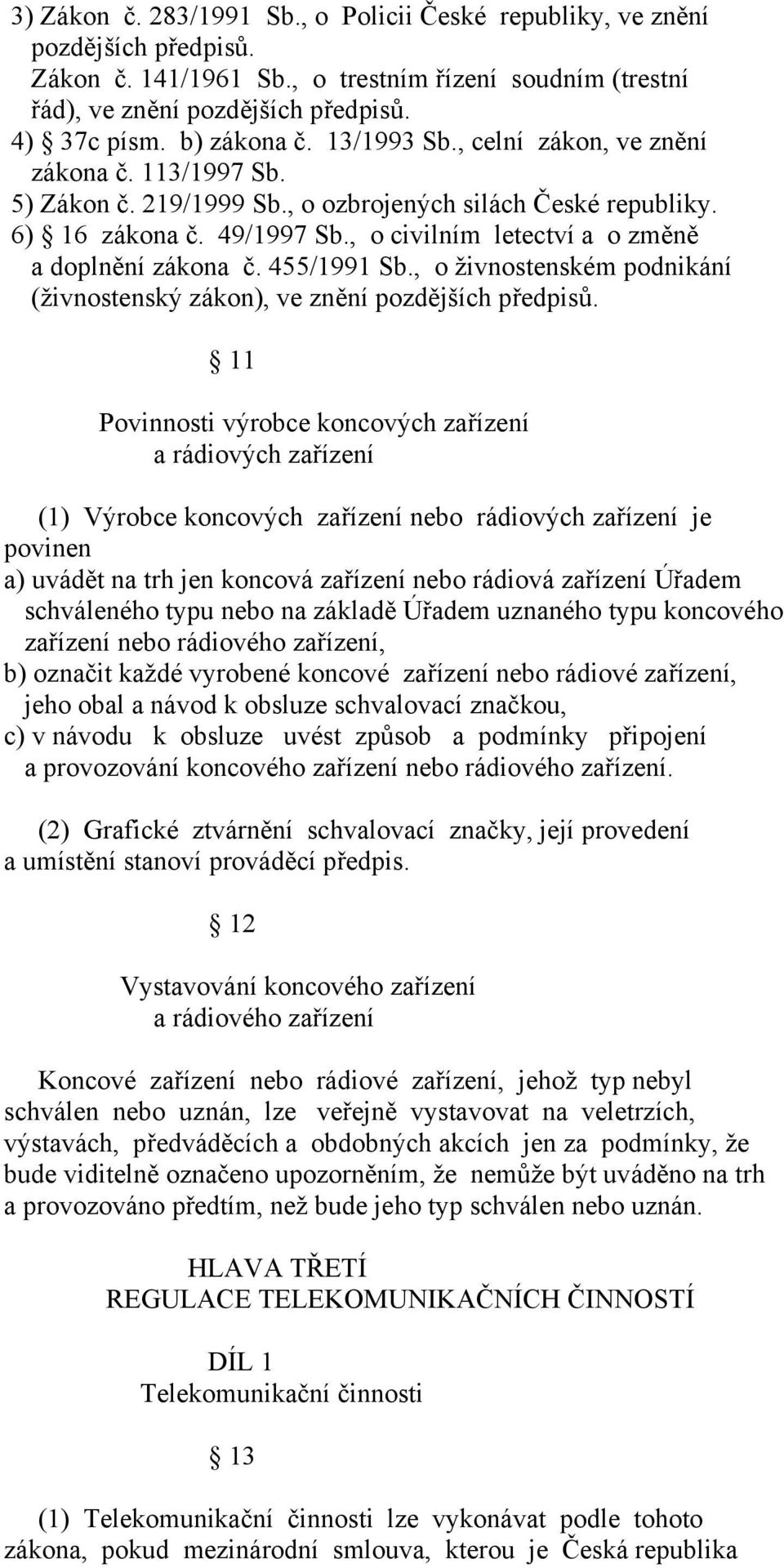 , o civilním letectví a o změně a doplnění zákona č. 455/1991 Sb., o živnostenském podnikání (živnostenský zákon), ve znění pozdějších předpisů.