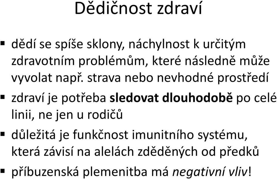 strava nebo nevhodné prostředí zdraví je potřeba sledovat dlouhodobě po celé linii,