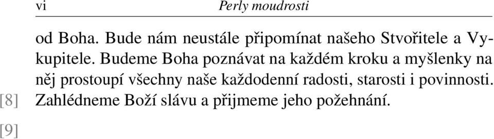 Budeme Boha poznávat na každém kroku a myšlenky na něj prostoupí