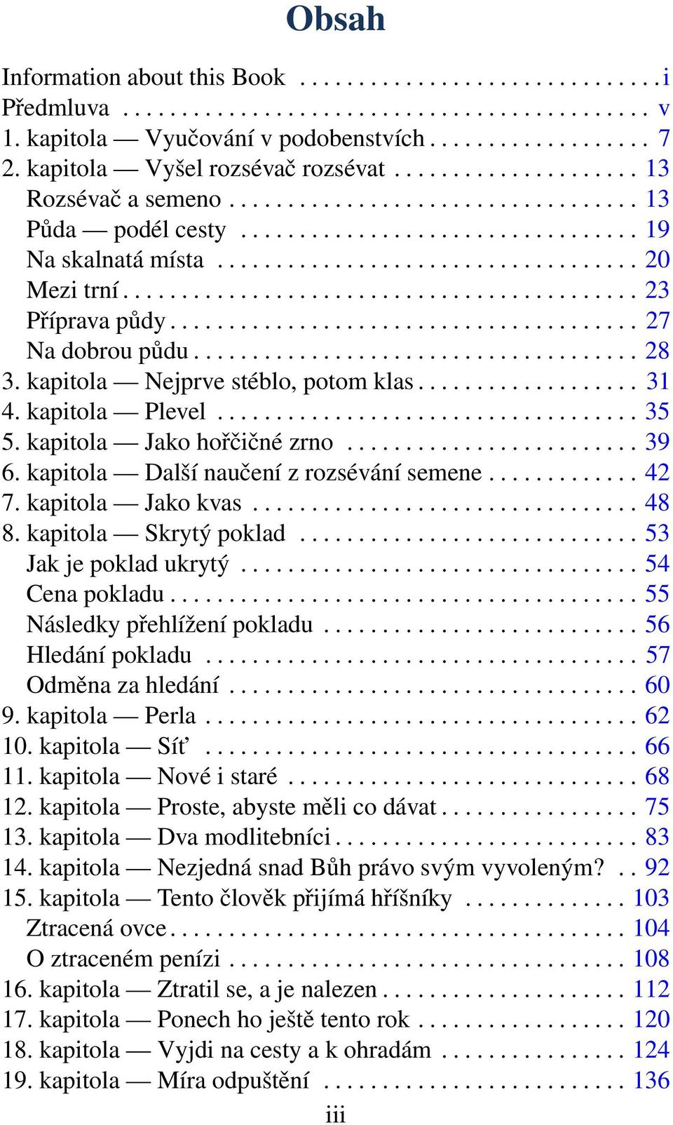 ........................................... 23 Příprava půdy........................................ 27 Na dobrou půdu...................................... 28 3. kapitola Nejprve stéblo, potom klas.