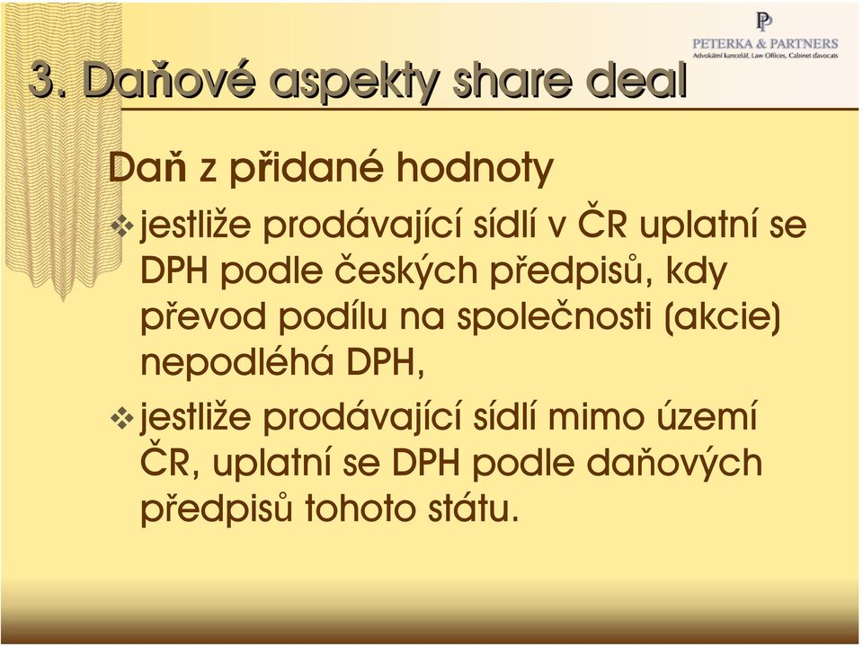 převod podílu na společnosti (akcie) nepodléhá DPH, jestliže