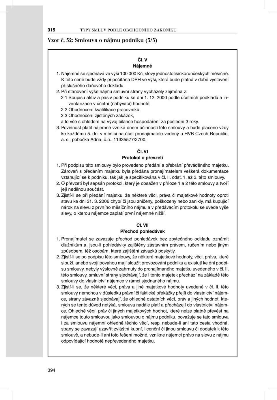 1 Soupisu aktiv a pasiv podniku ke dni 1. 12. 2000 podle účetních podkladů a inventarizace v účetní (nabývací) hodnotě, 2.2 Ohodnocení kvalifi kace pracovníků, 2.