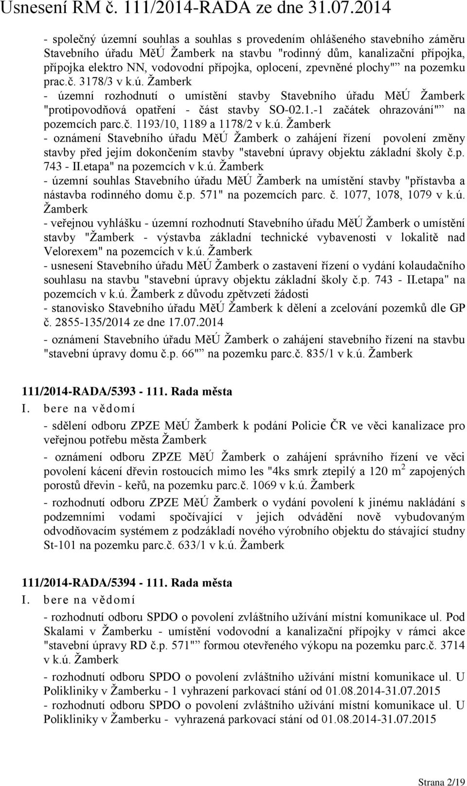 č. 1193/10, 1189 a 1178/2 v k.ú. Žamberk - oznámení Stavebního úřadu MěÚ Žamberk o zahájení řízení povolení změny stavby před jejím dokončením stavby "stavební úpravy objektu základní školy č.p. 743 - II.