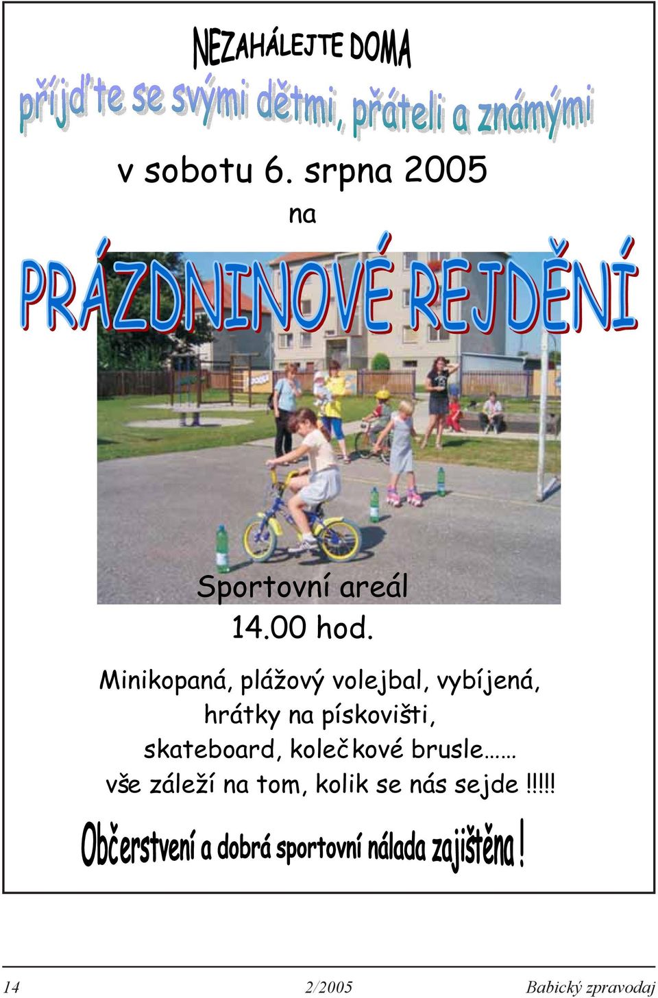 pískovišti, skateboard, kole kové brusle vše záleží