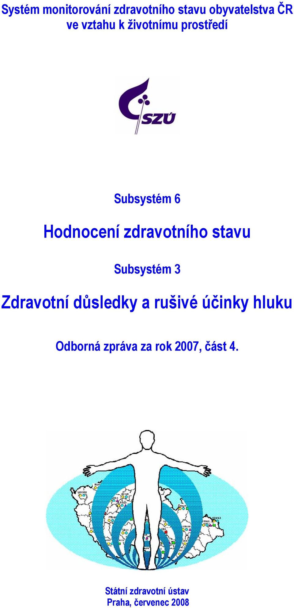 Subsystém 3 Zdravotní důsledky a rušivé účinky hluku Odborná