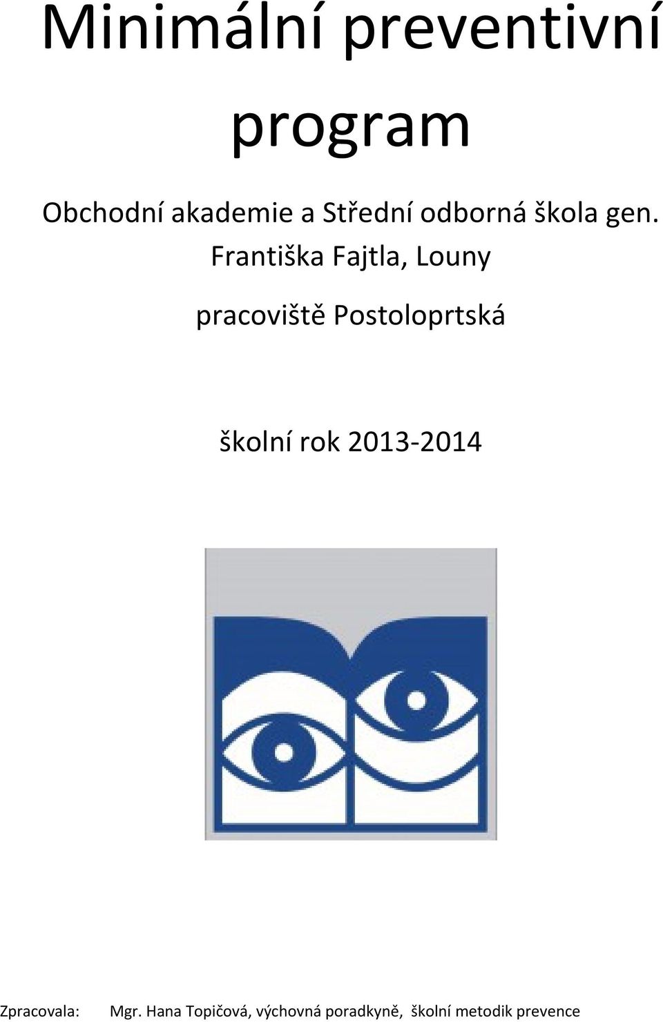 Františka Fajtla, Louny pracoviště Postoloprtská školní