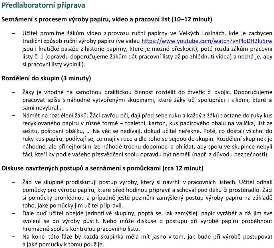 1 (opravdu doporučujeme žákům dát pracovní listy až po zhlédnutí videa) a nechá je, aby si pracovní listy vyplnili).