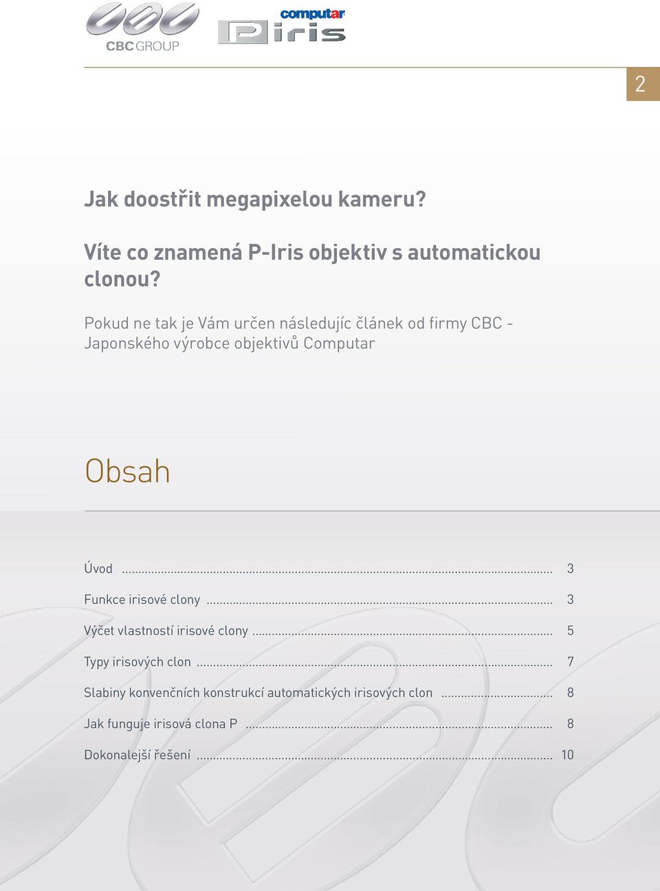 Úvod... 3 Funkce irisové clony... 3 Výčet vlastností irisové clony..... 5 Typy irisových clon.