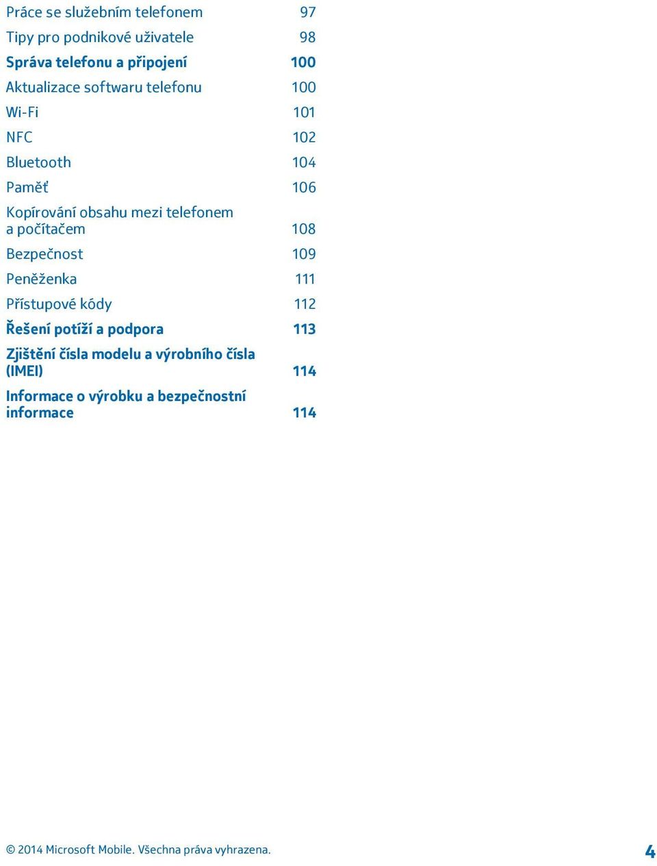 telefonem a počítačem 108 Bezpečnost 109 Peněženka 111 Přístupové kódy 112 Řešení potíží a podpora