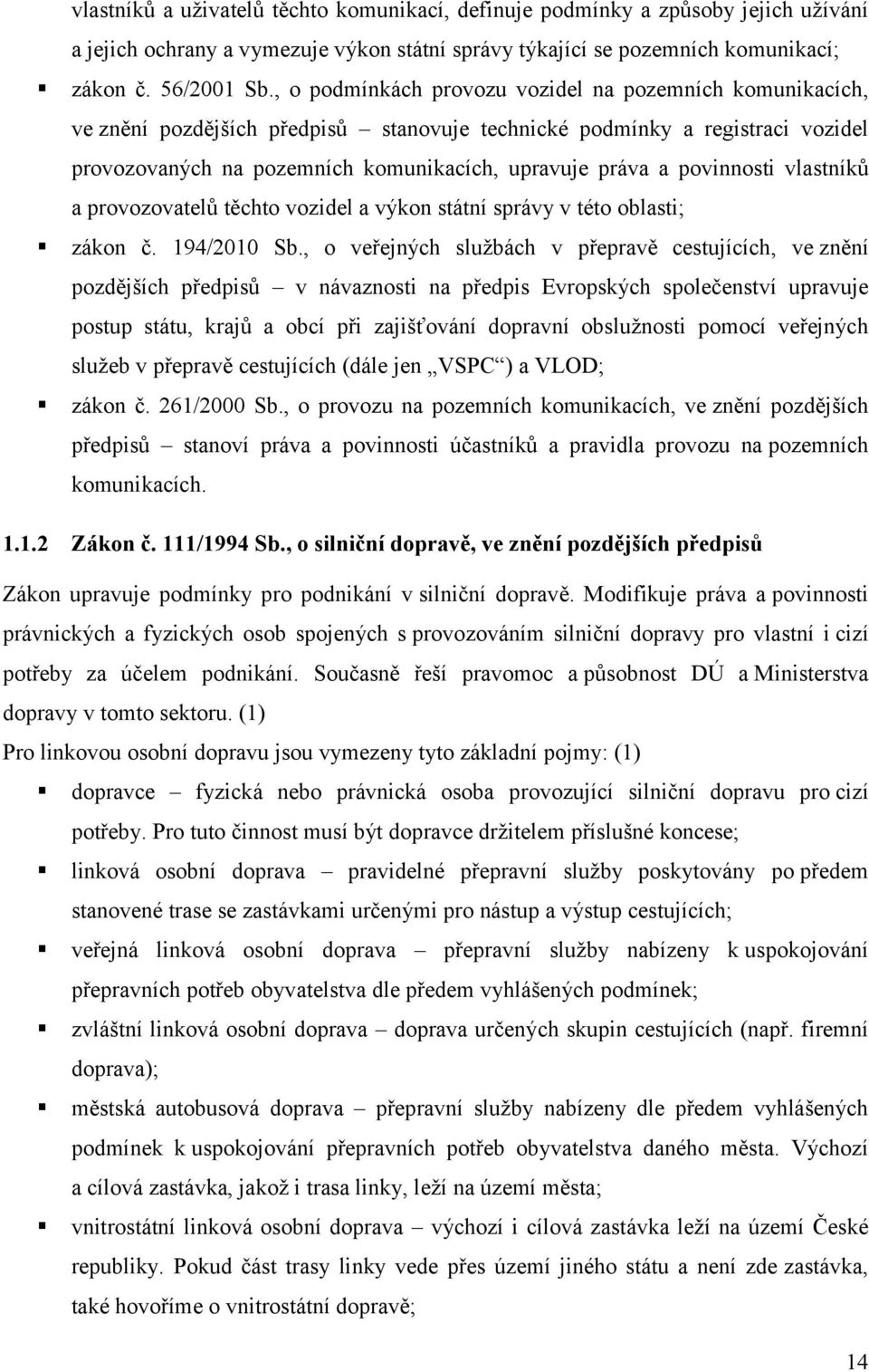 povinnosti vlastníků a provozovatelů těchto vozidel a výkon státní správy v této oblasti; zákon č. 194/2010 Sb.