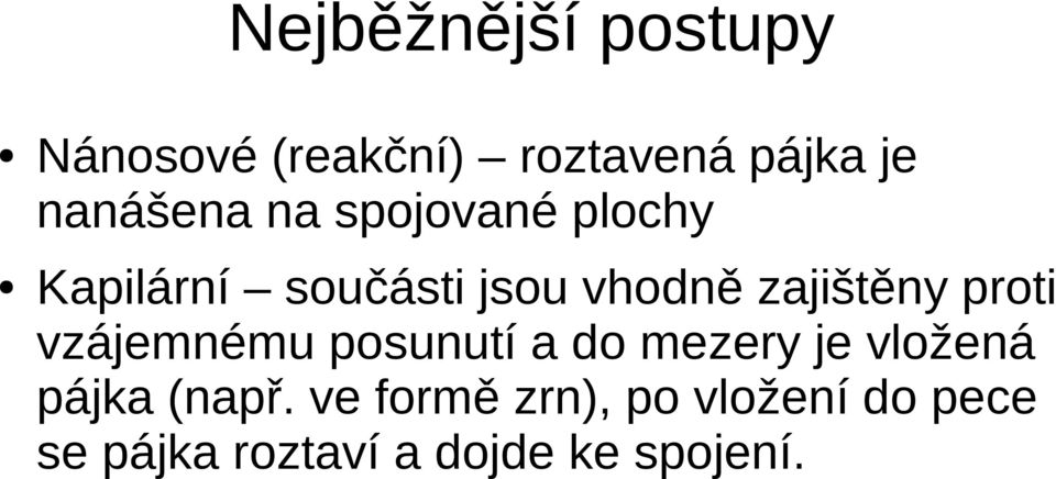 zajištěny proti vzájemnému posunutí a do mezery je vložená pájka