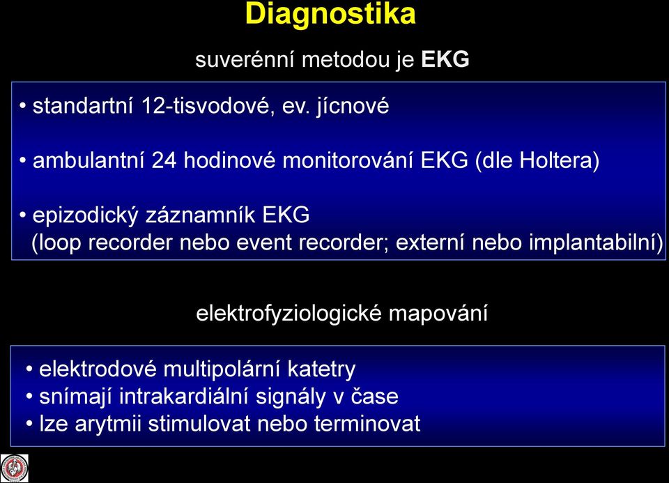 (loop recorder nebo event recorder; externí nebo implantabilní) elektrofyziologické