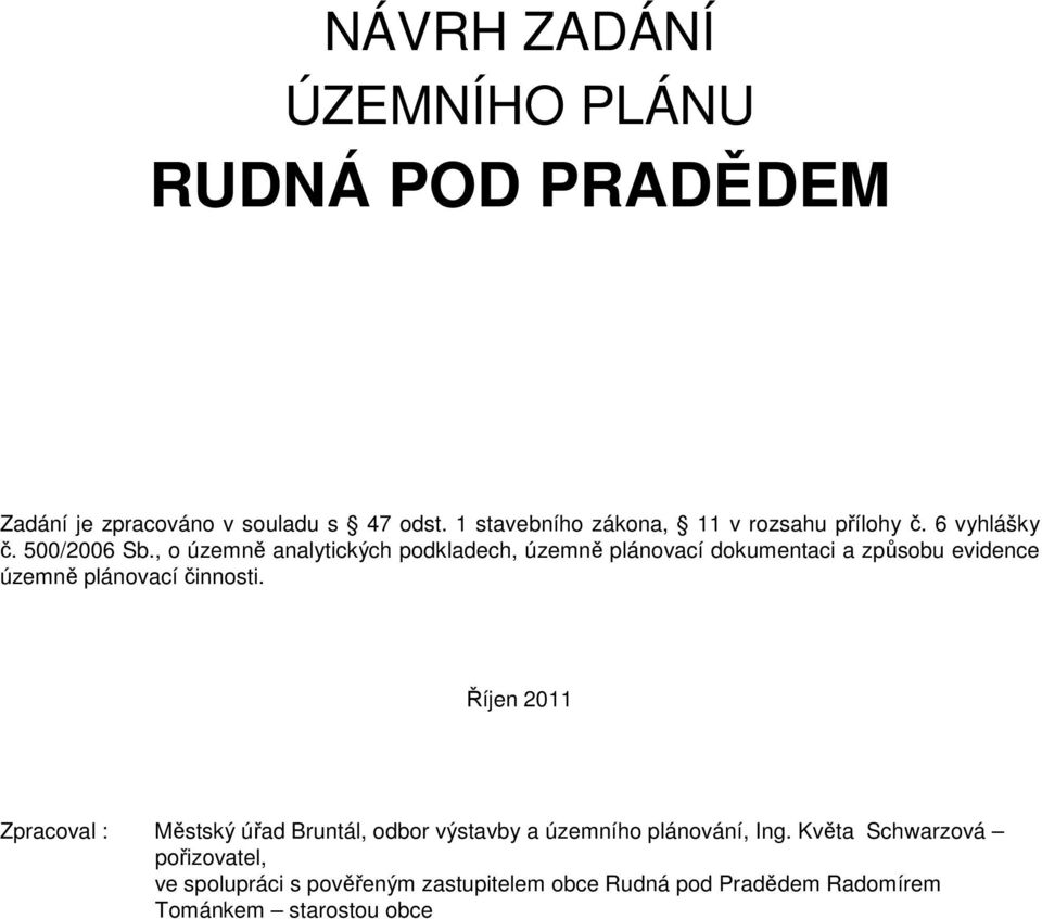 , o územně analytických podkladech, územně plánovací dokumentaci a způsobu evidence územně plánovací činnosti.