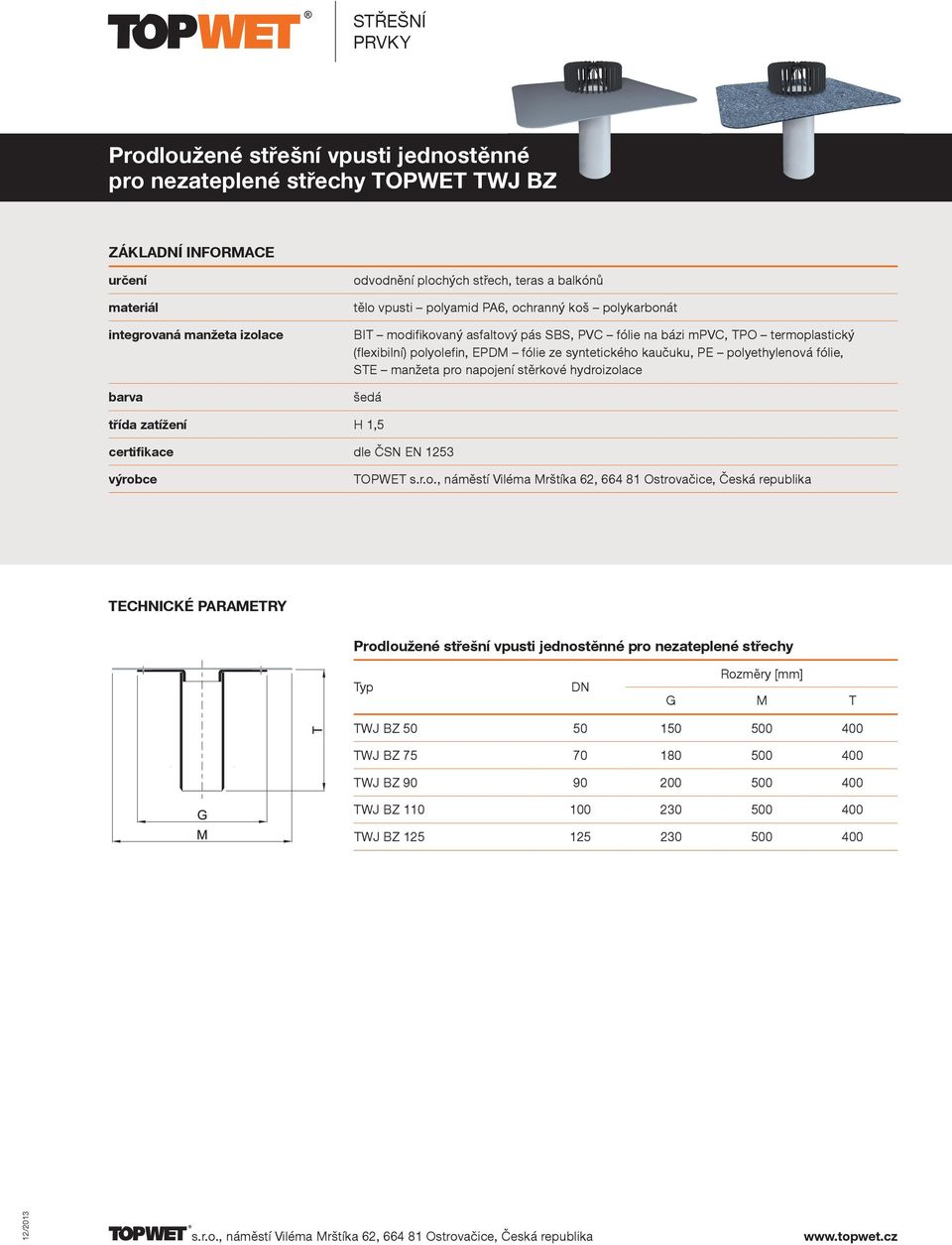 1,5 Prodloužené střešní vpusti jednostěnné pro nezateplené střechy G M T TWJ BZ 50 50 150 500 400
