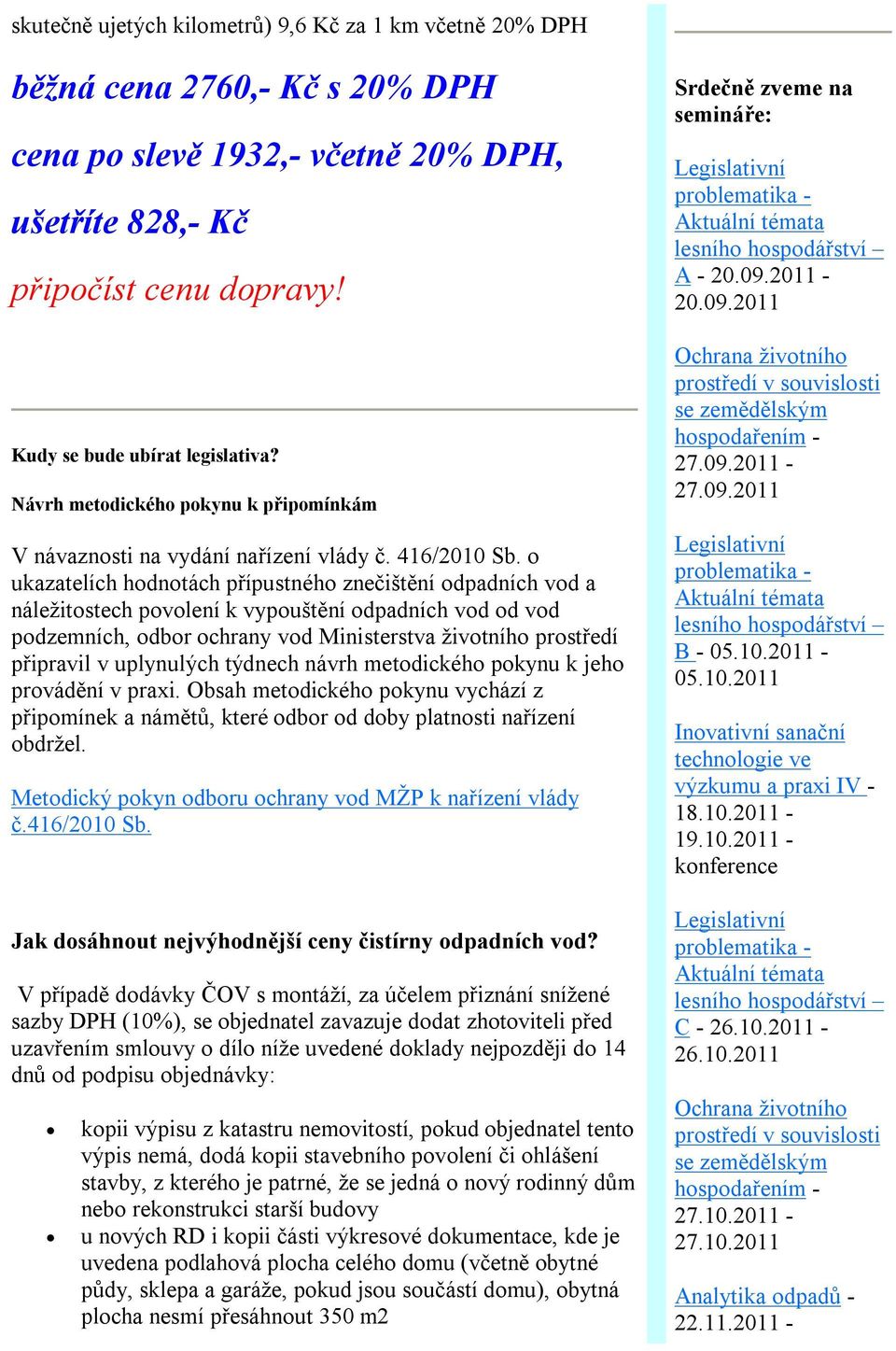 o ukazatelích hodnotách přípustného znečištění a náležitostech povolení k vypouštění od vod podzemních, odbor ochrany vod Ministerstva životního prostředí připravil v uplynulých týdnech návrh