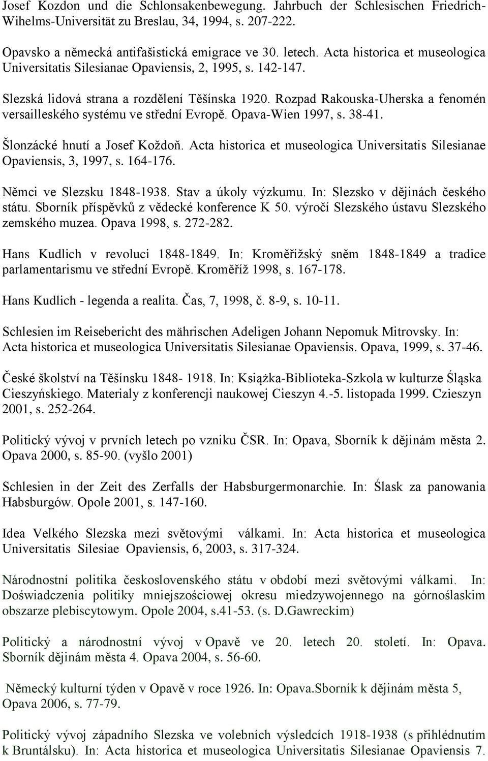 Rozpad Rakouska-Uherska a fenomén versailleského systému ve střední Evropě. Opava-Wien 1997, s. 38-41. Šlonzácké hnutí a Josef Koždoň.