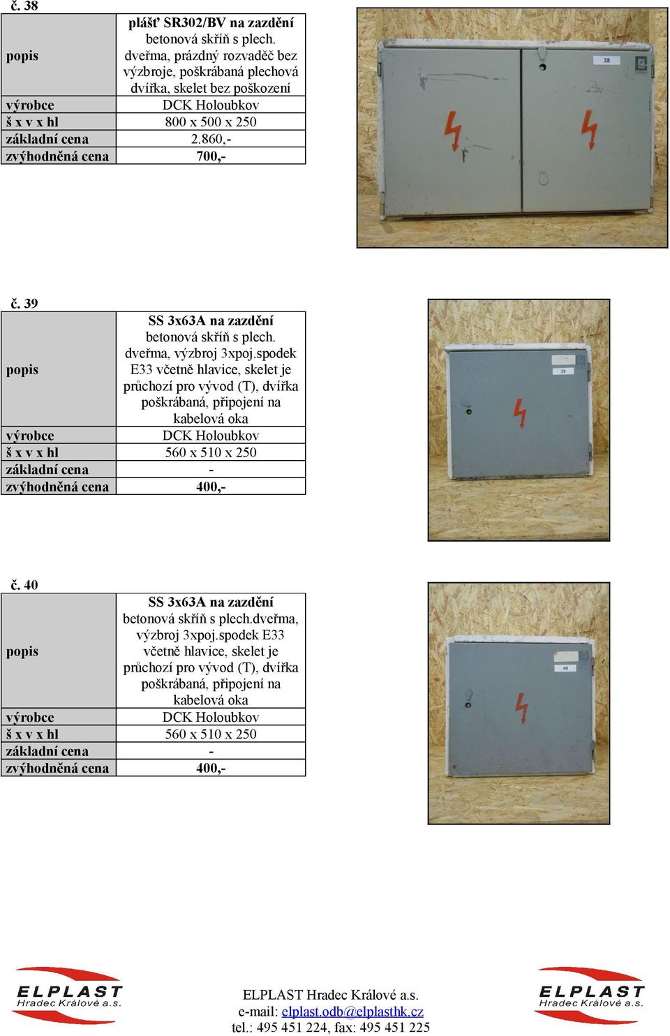 39 SS 3x63A na zazdění betonová skříň s plech. dveřma, výzbroj 3xpoj.