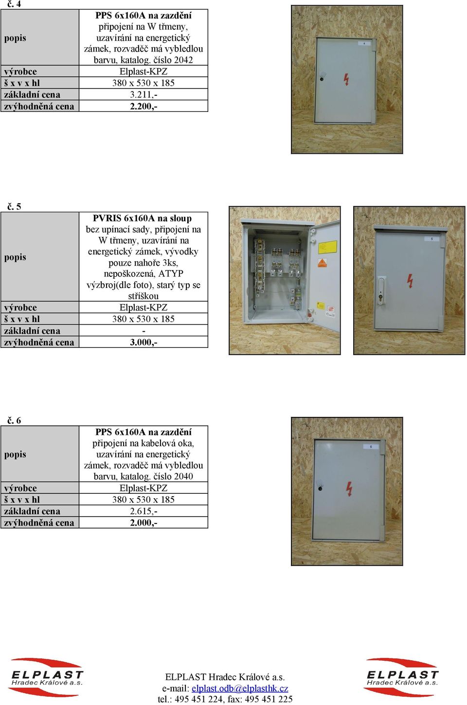 5 PVRIS 6x160A na sloup bez upínací sady, připojení na W třmeny, uzavírání na energetický zámek, vývodky pouze nahoře 3ks, nepoškozená, ATYP