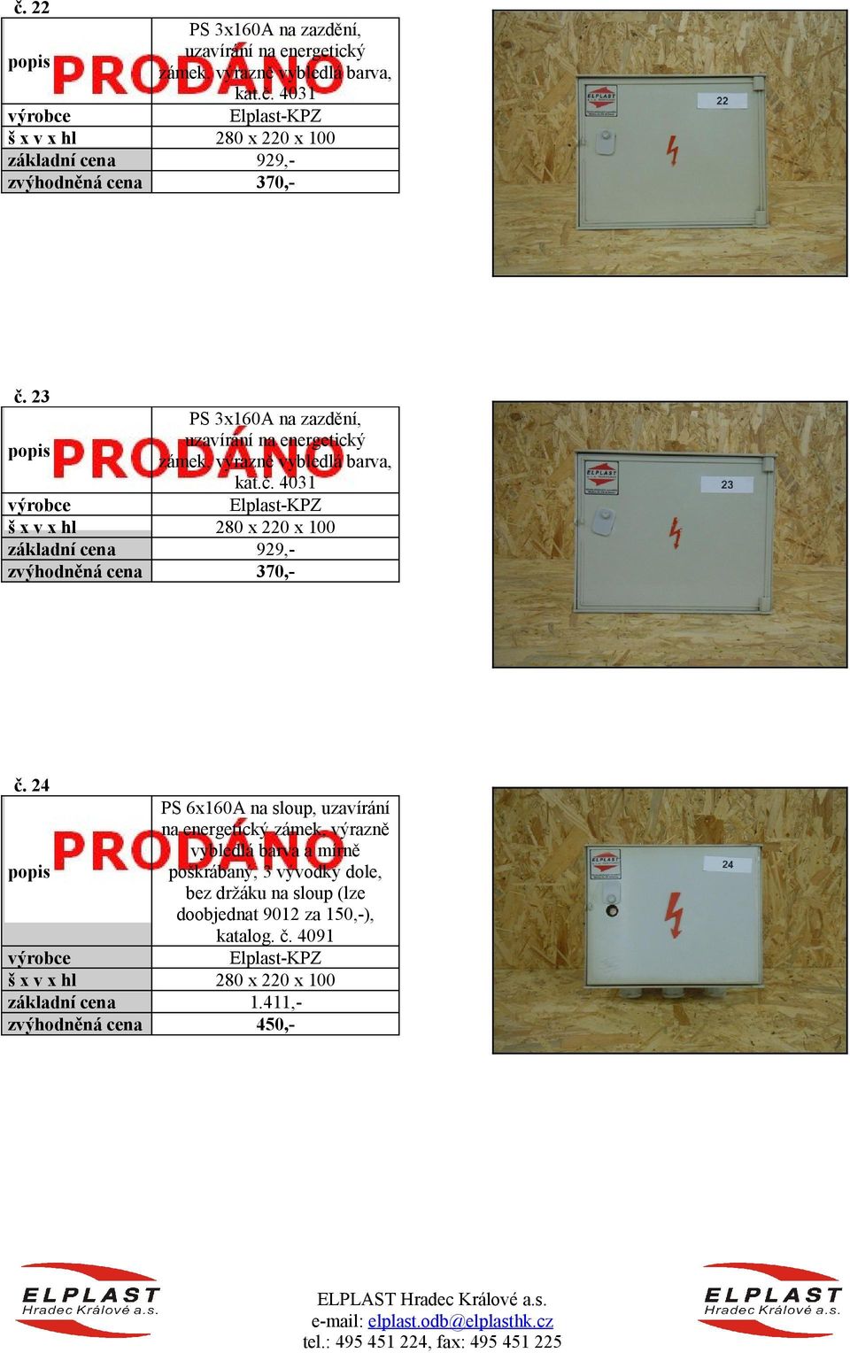 24 PS 6x160A na sloup, uzavírání na energetický zámek, výrazně vybledlá barva a mírně poškrábaný, 3 vývodky dole, bez