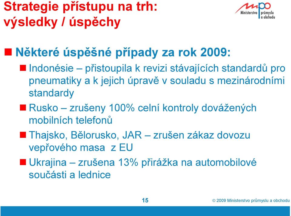 mezinárodními standardy Rusko zrušeny 100% celní kontroly dovážených mobilních telefonů Thajsko,