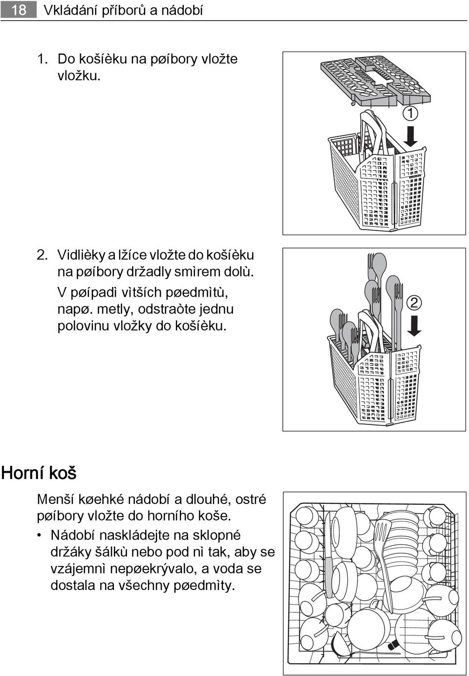 metly, odstraòte jednu polovinu vložky do košíèku.