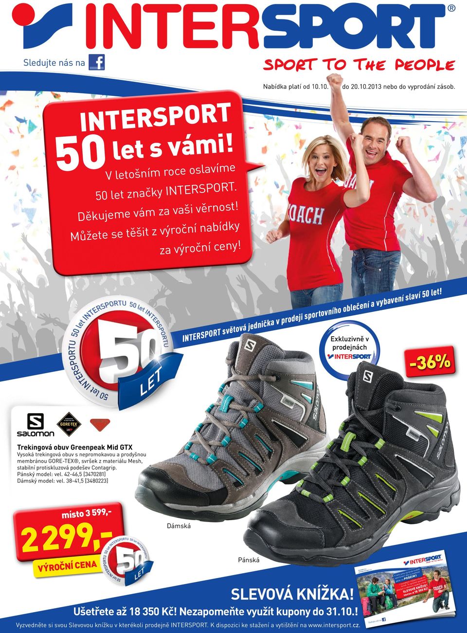 Ušetřete až 18 350 Kč! Nezapomeňte využít kupony do 31.10.! Vyzvedněte si svou Slevovou knížku v kterékoli prodejně INTERSPORT. K dispozici ke stažení a vytištění na www.intersport.cz. intersport.