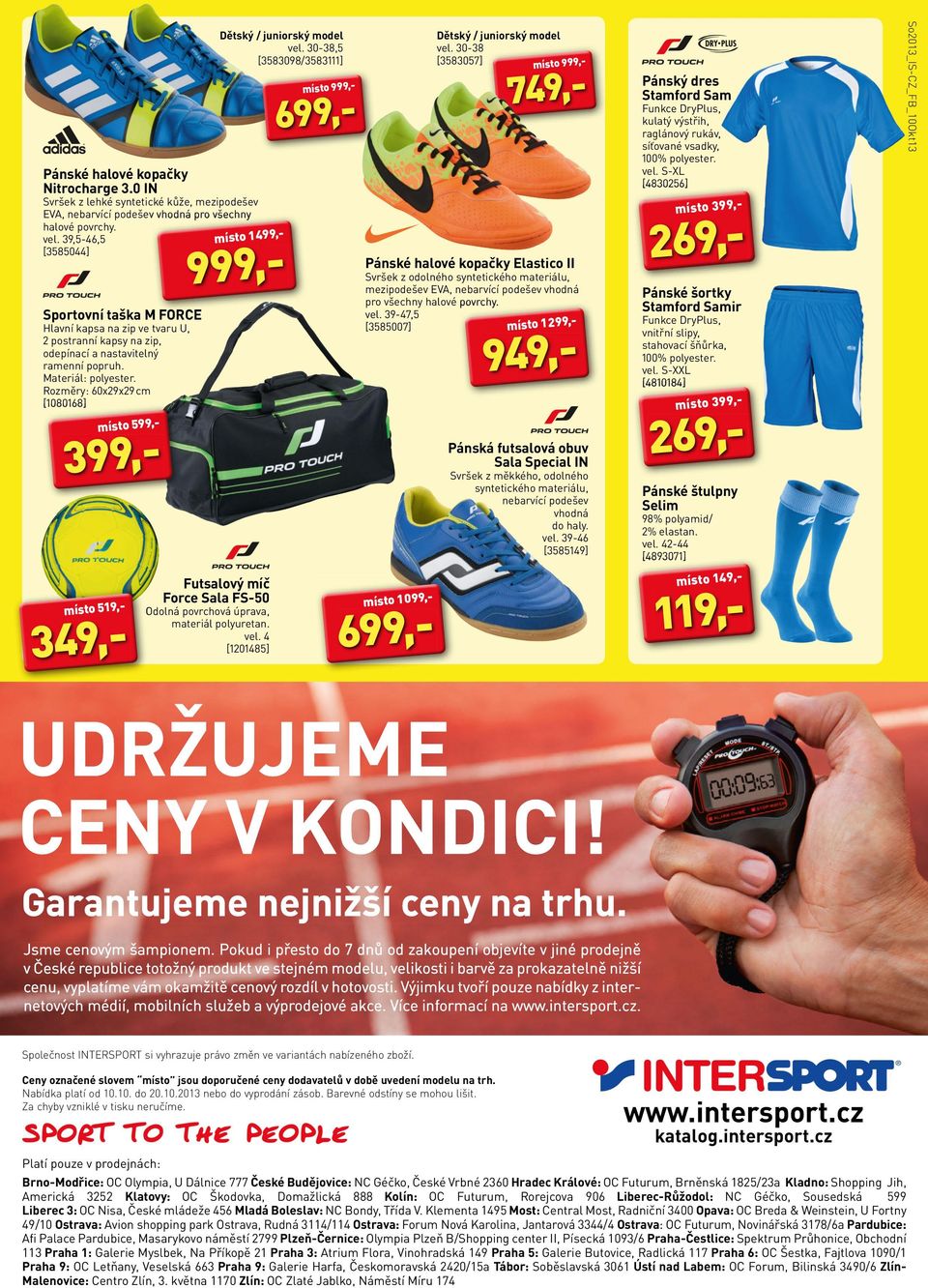 Rozměry: 60x29x29 cm [1080168] místo 149,- 399,- místo 519,- místo 1099,- 349,- Futsalový míč Force Sala FS-50 Odolná povrchová úprava, materiál polyuretan. vel.