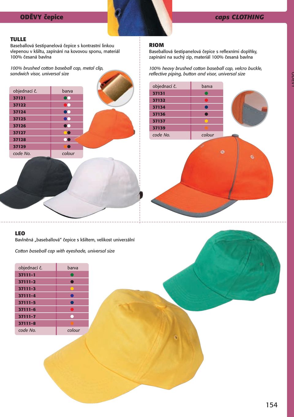 37122 37124 37125 37126 37127 37128 37129 100% heavy brushed cotton baseball cap, velcro buckle, reflective piping, button and visor, universal size 37131 37132 37134 37136 37137