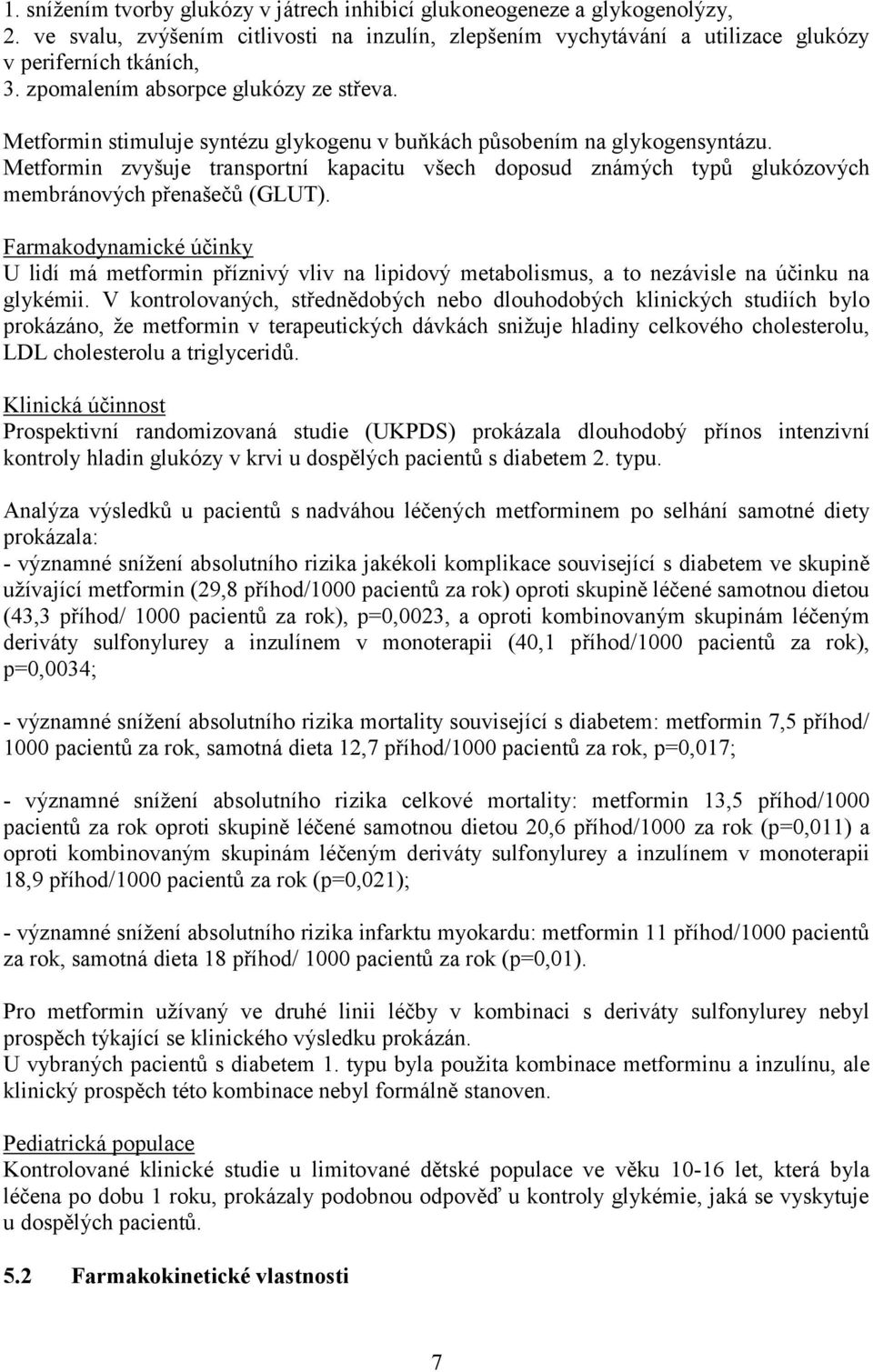 Metformin zvyšuje transportní kapacitu všech doposud známých typů glukózových membránových přenašečů (GLUT).