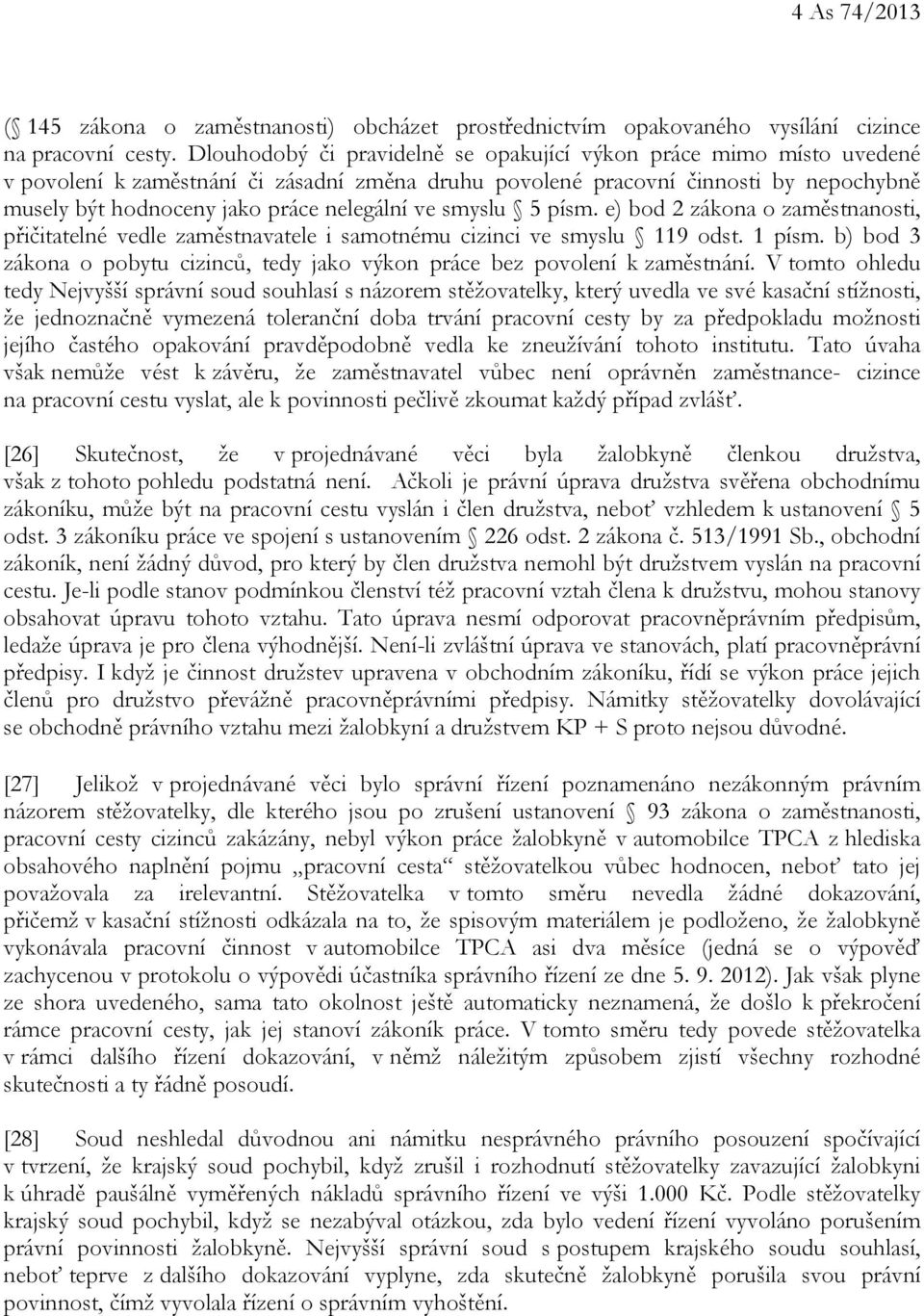 ve smyslu 5 písm. e) bod 2 zákona o zaměstnanosti, přičitatelné vedle zaměstnavatele i samotnému cizinci ve smyslu 119 odst. 1 písm.