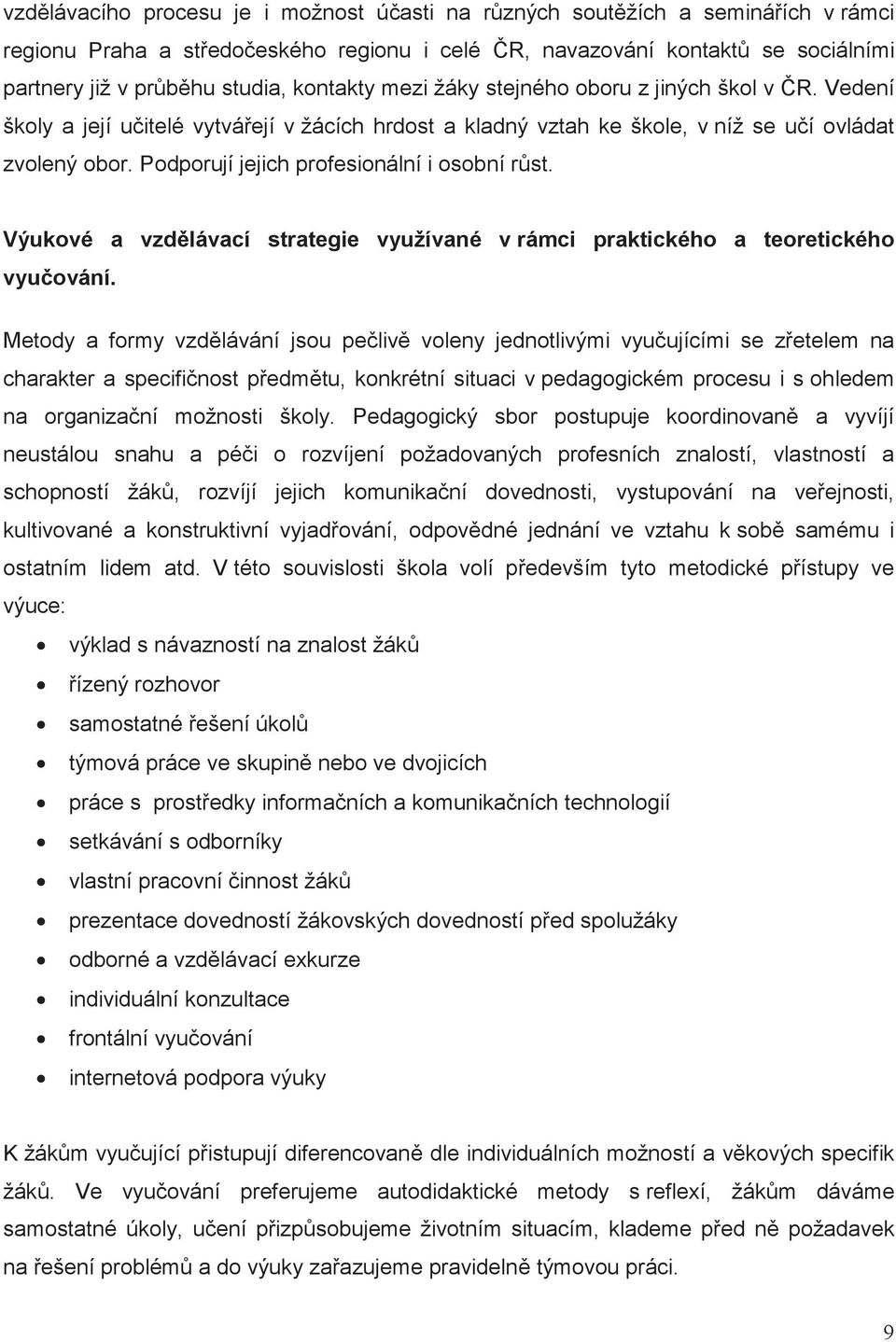 Výukové a vzdlávací strategie využívané v rámci praktického a teoretického vyuování.