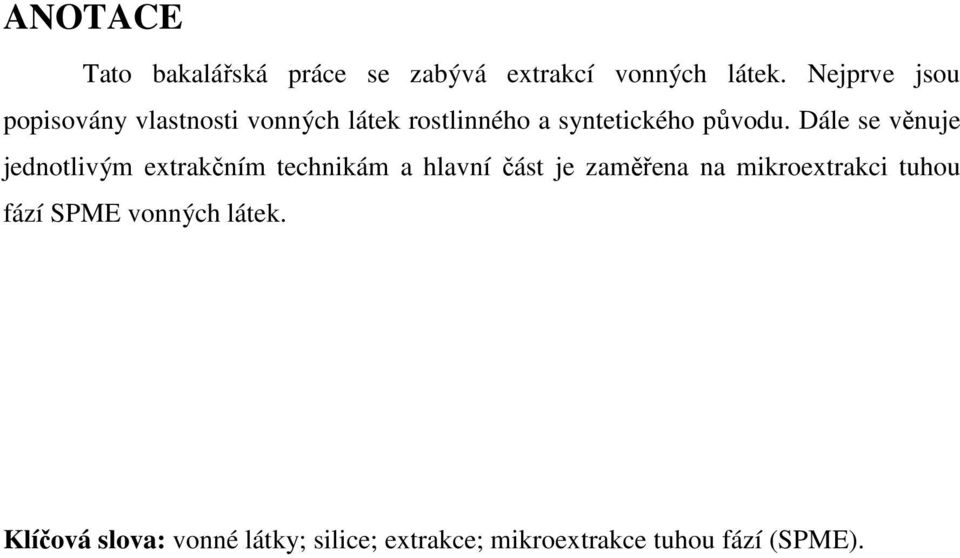 Dále se věnuje jednotlivým extrakčním technikám a hlavní část je zaměřena na