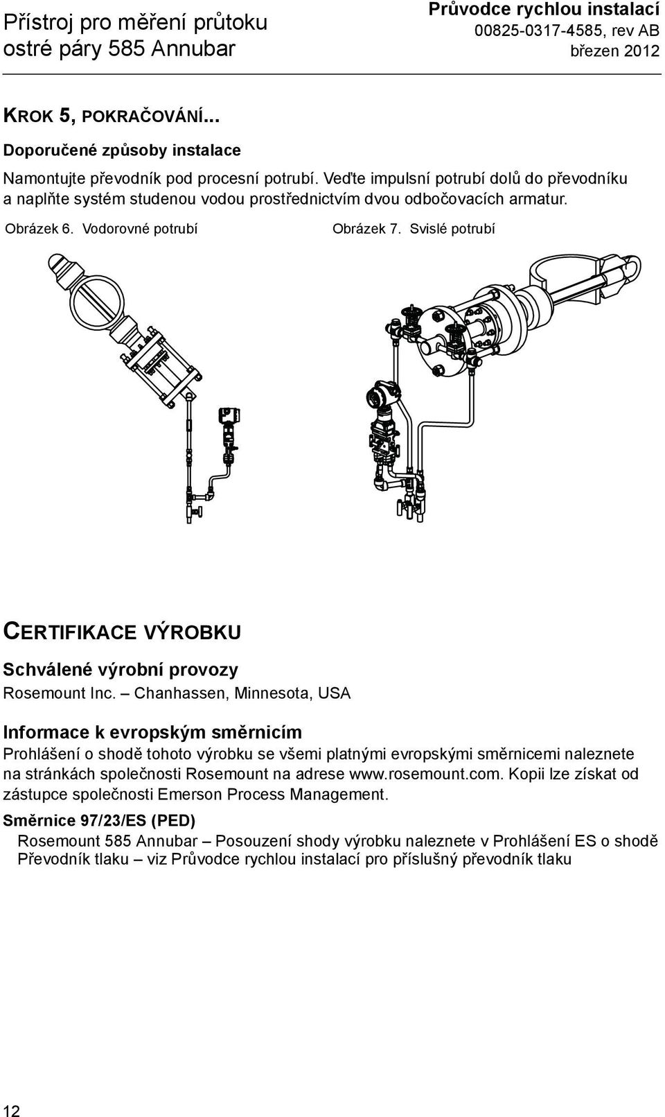 Svislé potrubí CERTIFIKACE VÝROBKU Schválené výrobní provozy Rosemount Inc.