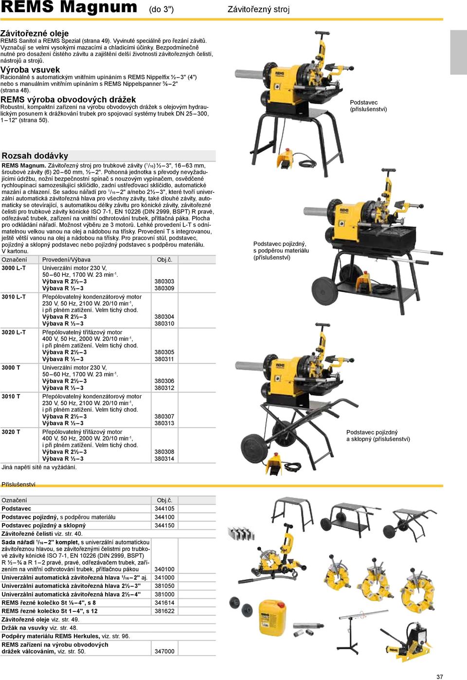 Výroba vsuvek acionálně s automatickým vnitřním upínáním s EMS Nippelfix ½ 3" (4") nebo s manuálním vnitřním upínáním s EMS Nippelspanner ⅜ 2" (strana 48).