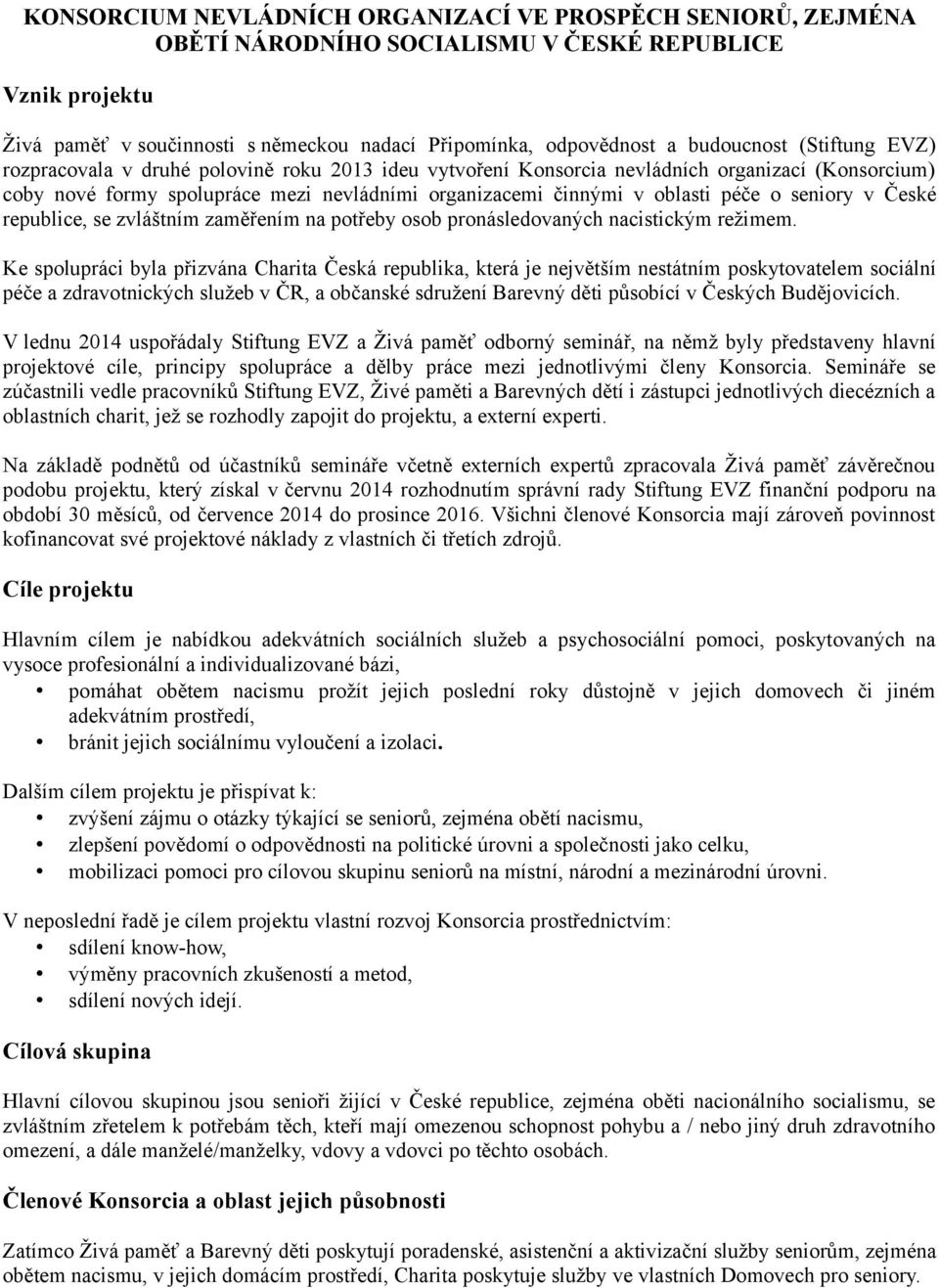 péče o seniory v České republice, se zvláštním zaměřením na potřeby osob pronásledovaných nacistickým režimem.