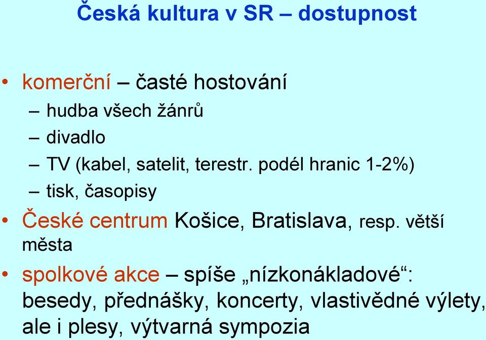 podél hranic 1-2%) tisk, časopisy České centrum Košice, Bratislava, resp.