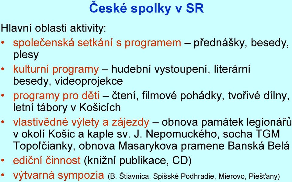 vlastivědné výlety a zájezdy obnova památek legionářů v okolí Košic a kaple sv. J.