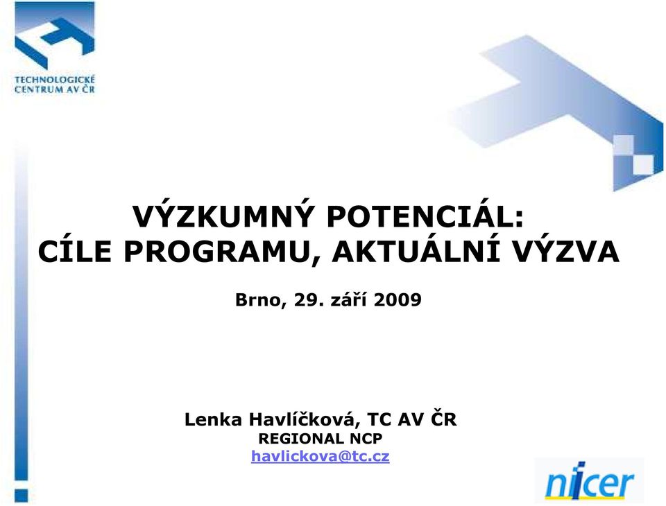 29. září 2009 Lenka Havlíčková,