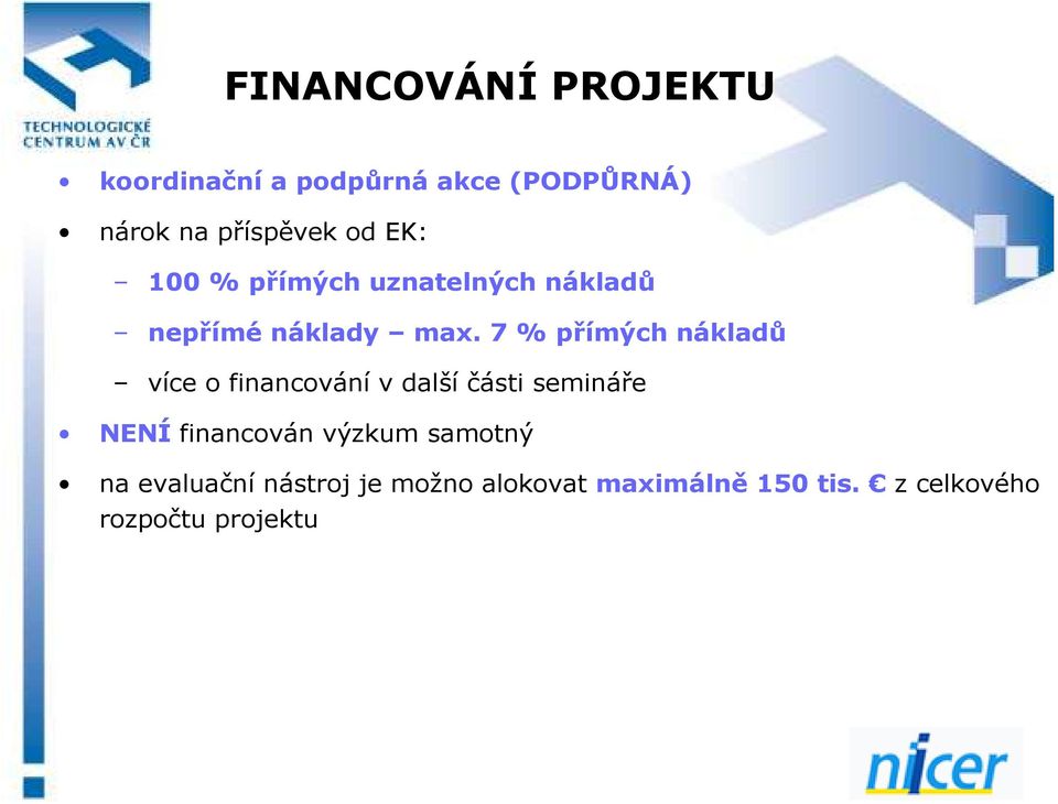 7 % přímých nákladů více o financování v další části semináře NENÍ financován